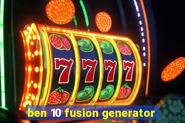 ben 10 fusion generator